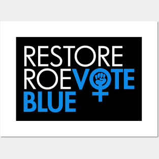 RESTORE ROE VOTE BLUE Posters and Art